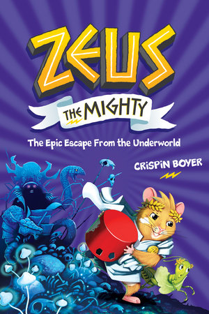 Zeus the Mighty: The Epic Escape From the Underworld (Book 4) by Crispin Boyer