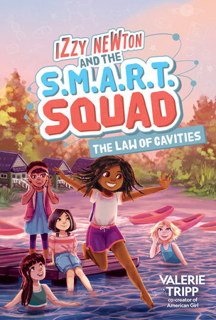 Izzy Newton and the S.M.A.R.T. Squad: The Law of Cavities (Book 3) by Valerie Tripp