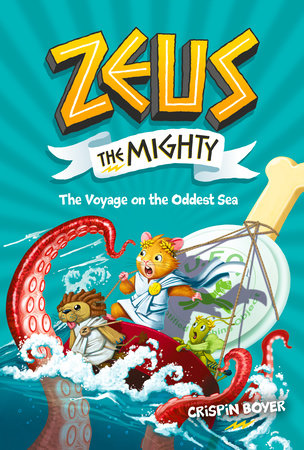 Zeus the Mighty: The Voyage on the Oddest Sea (Book 5) by Crispin Boyer