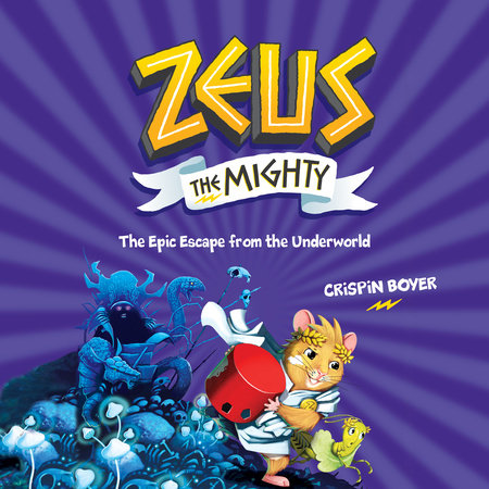 Zeus the Mighty: The Epic Escape From the Underworld (Book 4) by Crispin Boyer