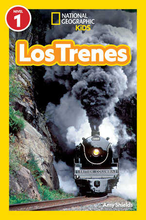 National Geographic Readers: Los Trenes (L1) by Amy Shields