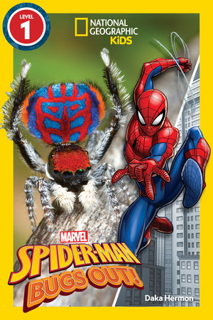 National Geographic Readers: Marvel's Spider-Man Bugs Out! (Level 1) by Daka Hermon