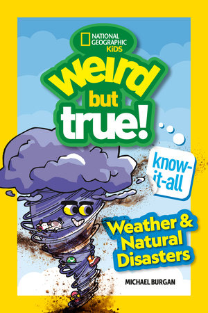 Weird But True! Know-It-All: Weather & Natural Disasters by Michael Burgan