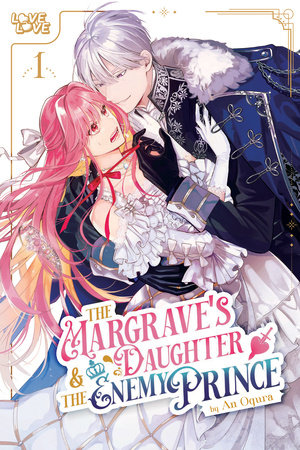 The Margrave's Daughter & the Enemy Prince, Volume 1 by An Ogura