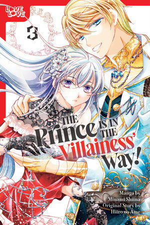The Prince Is in the Villainess' Way!, Volume 3 by Minami Shiina and Hiiro no Ame
