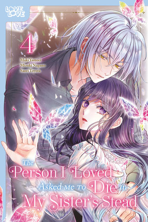 The Person I Loved Asked Me to Die in My Sister's Stead, Volume 4 by Mizuki Nagano