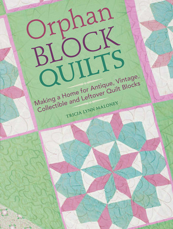 Orphan Block Quilts by Tricia Lynn Maloney