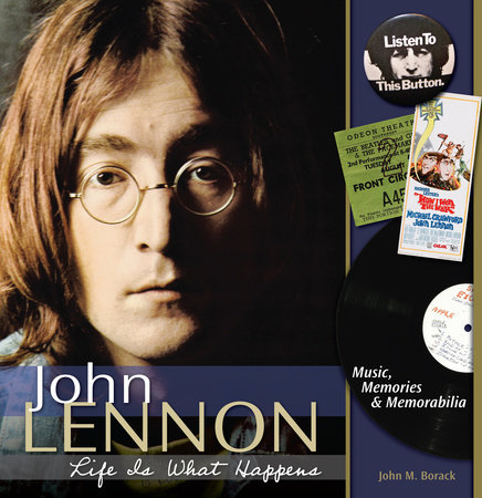 John Lennon - Life is What Happens by John Borack
