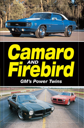 Camaro & Firebird - GM's Power Twins by Staff of Old Cars Weekly