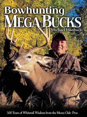 Bowhunting Mega Bucks by Michael Hanback
