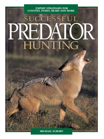 Successful Predator Hunting by Mike Schoby