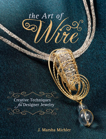The Art of Wire by J. Marsha Michler