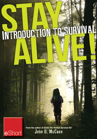 Stay Alive - Introduction to Survival Skills eShort by John McCann