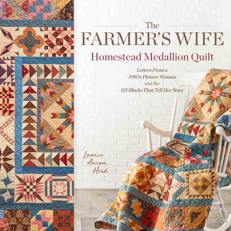 The Farmer's Wife Homestead Medallion Quilt by Laurie Aaron Hird