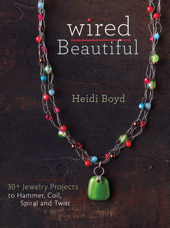 Wired Beautiful by Heidi Boyd