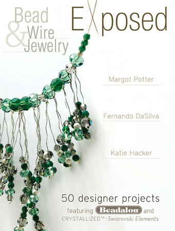 Bead And Wire Jewelry Exposed by Margot Potter and Katie Hacker