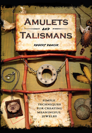 Amulets and Talismans by Robert Dancik