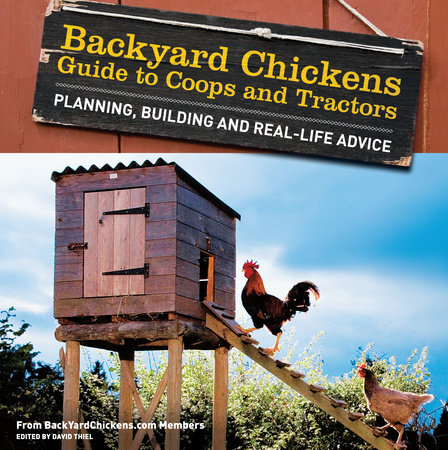 Backyard Chickens' Guide to Coops and Tractors by Members of Backyard Chickens.com