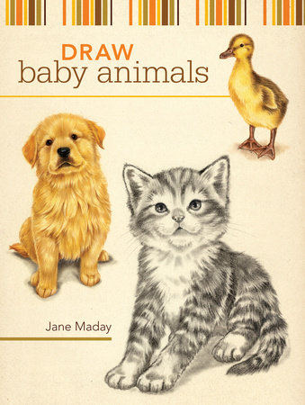 Draw Baby Animals by Jane Maday