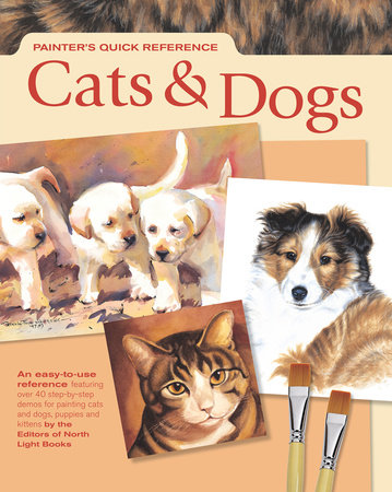 Painter's Quick Reference - Cats & Dogs by Editors of North Light Books