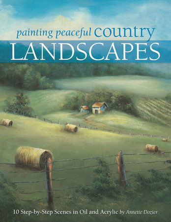 Painting Peaceful Country Landscapes by Annette Dozier