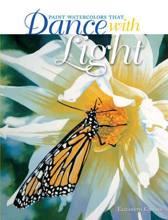 Paint Watercolors That Dance with Light by Elizabeth Kincaid