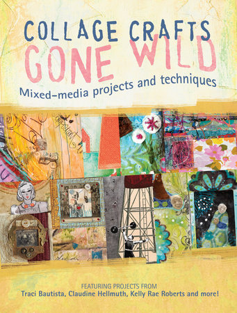 Collage Crafts Gone Wild by 