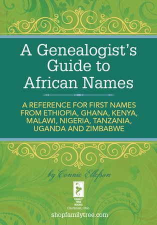 A Genealogist's Guide to African Names by Connie Ellefson