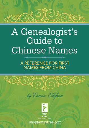 A Genealogist's Guide to Chinese Names by Connie Ellefson
