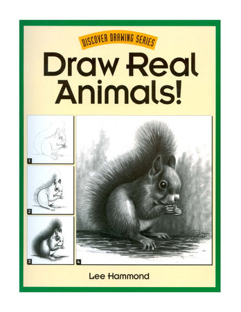 Draw Real Animals! by Lee Hammond