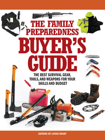 The Family Preparedness Buyer's Guide by Living Ready Magazine Editors