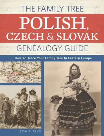 The Family Tree Polish, Czech And Slovak Genealogy Guide by Lisa A. Alzo