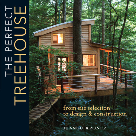 The Perfect Treehouse by Django Kroner