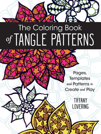 The Coloring Book of Tangle Patterns by Tiffany Lovering