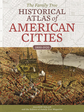 The Family Tree Historical Atlas of American Cities by 