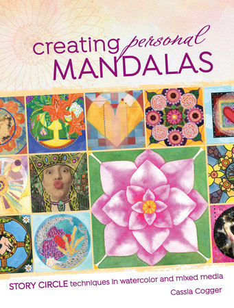 Creating Personal Mandalas by Cassia Cogger