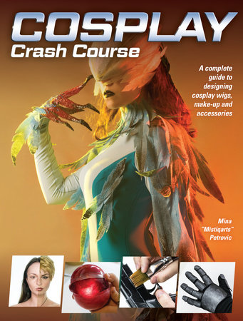 Cosplay Crash Course by Mina Petrovic