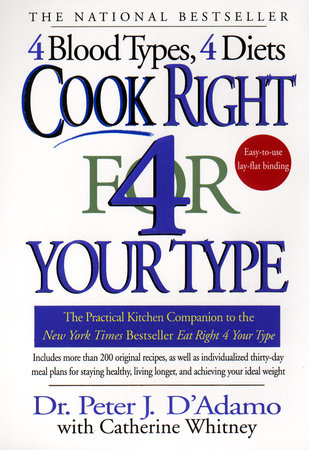 Cook Right 4 Your Type by Dr. Peter J. D'Adamo and Catherine Whitney