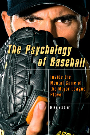 The Psychology of Baseball by Mike Stadler