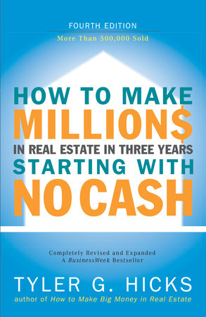 How to Make Millions in Real Estate in Three Years Startingwith No Cash by Tyler Hicks