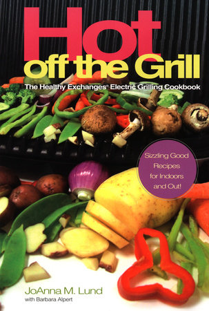Hot Off The Grill by JoAnna M. Lund and Barbara Alpert