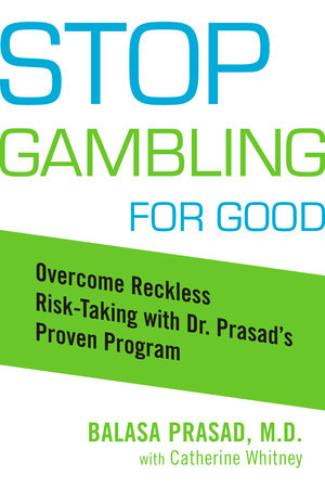 Stop Gambling for Good by Balasa Prasad and Catherine Whitney