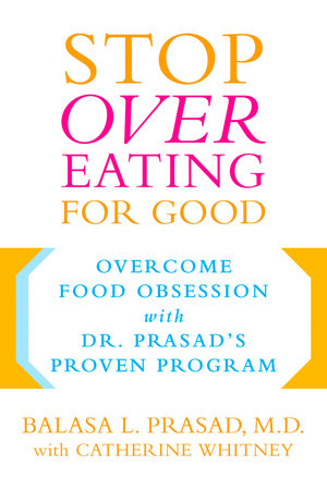 Stop Overeating for Good by Catherine Whitney and Balasa Prasad