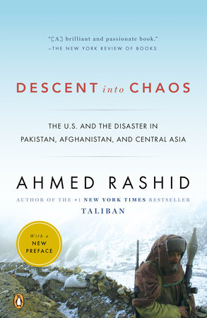 Descent into Chaos by Ahmed Rashid