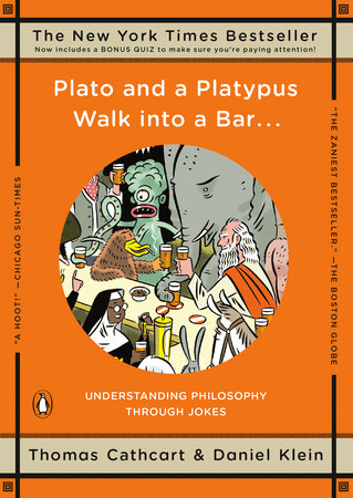 Plato and a Platypus Walk into a Bar . . . by Thomas Cathcart and Daniel Klein