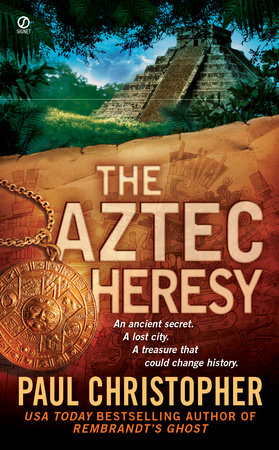 The Aztec Heresy by Paul Christopher