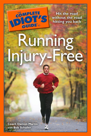 The Complete Idiot's Guide to Running Injury-Free by Bob Schaller and Damon Martin