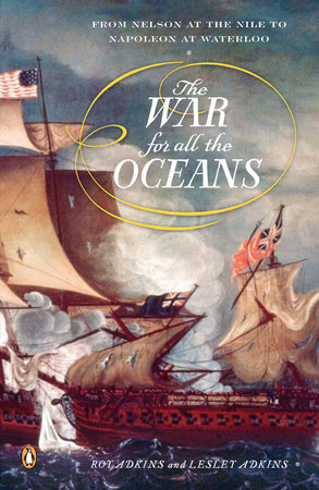 The War for All the Oceans by Roy Adkins and Lesley Adkins