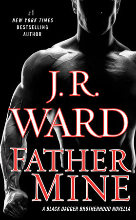 Father Mine: Zsadist and Bella's Story by J.R. Ward