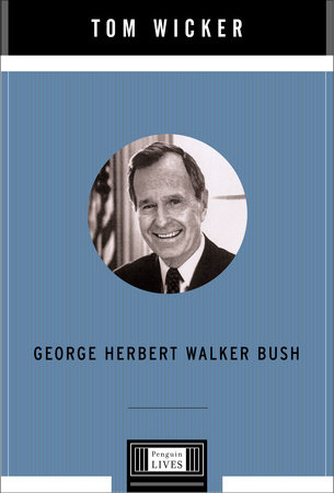 George Herbert Walker Bush by Tom Wicker